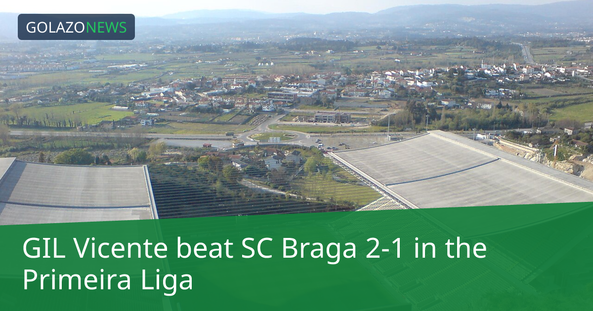 Primeira Liga：GIL VicenteがSC Bragaに2-1で勝利