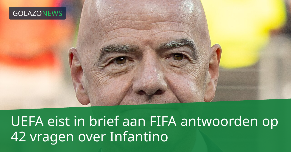 UEFA eist in brief aan FIFA antwoorden op 42 vragen over Infantino