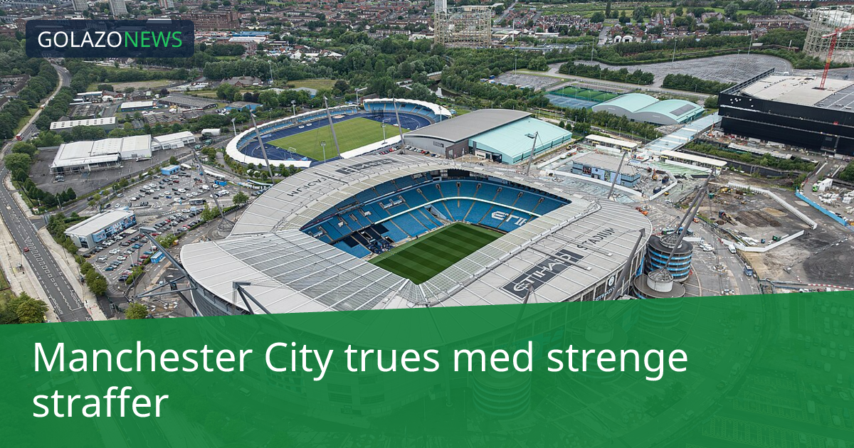 Manchester City trues med strenge straffer