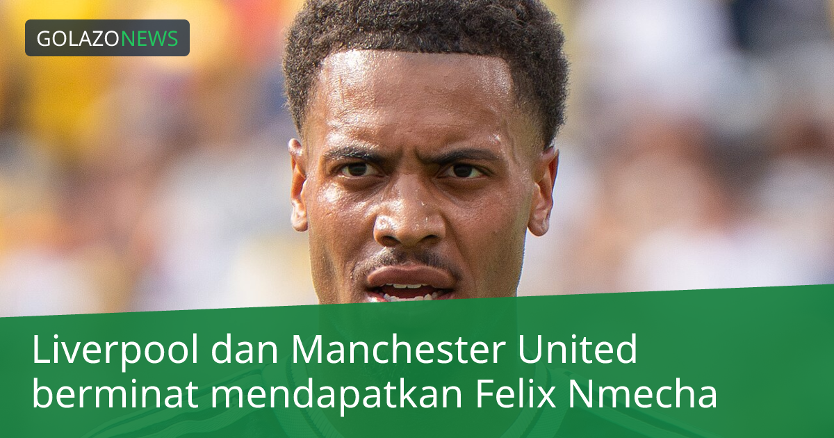 Liverpool dan Manchester United berminat mendapatkan Felix Nmecha