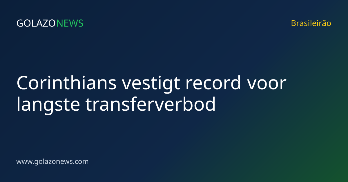 Corinthians vestigt record voor langste transferverbod