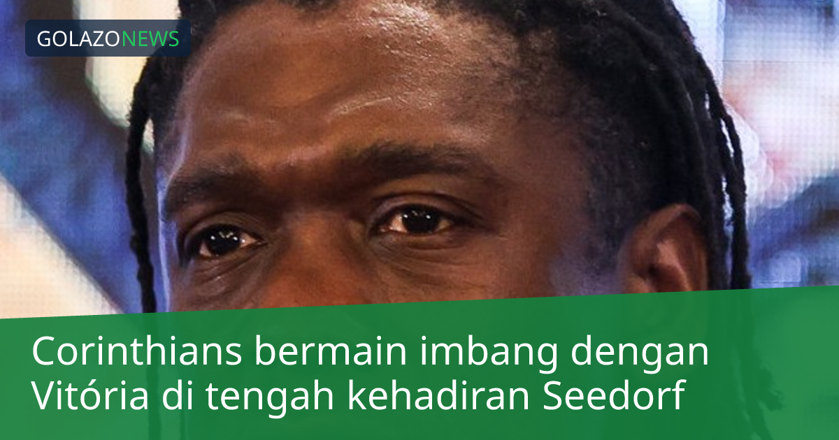 Corinthians bermain imbang dengan Vitória di tengah kehadiran Seedorf