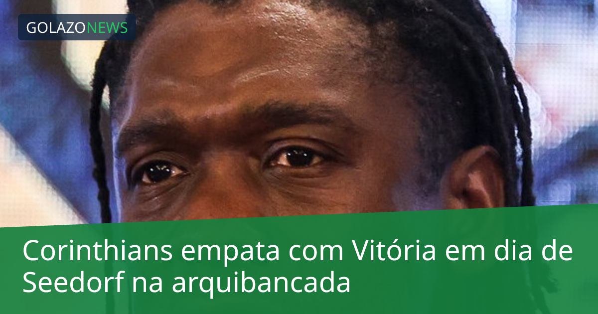 Corinthians empata com Vitória em dia de Seedorf na arquibancada