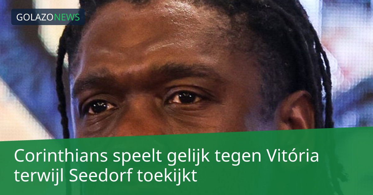 Corinthians speelt gelijk tegen Vitória terwijl Seedorf toekijkt