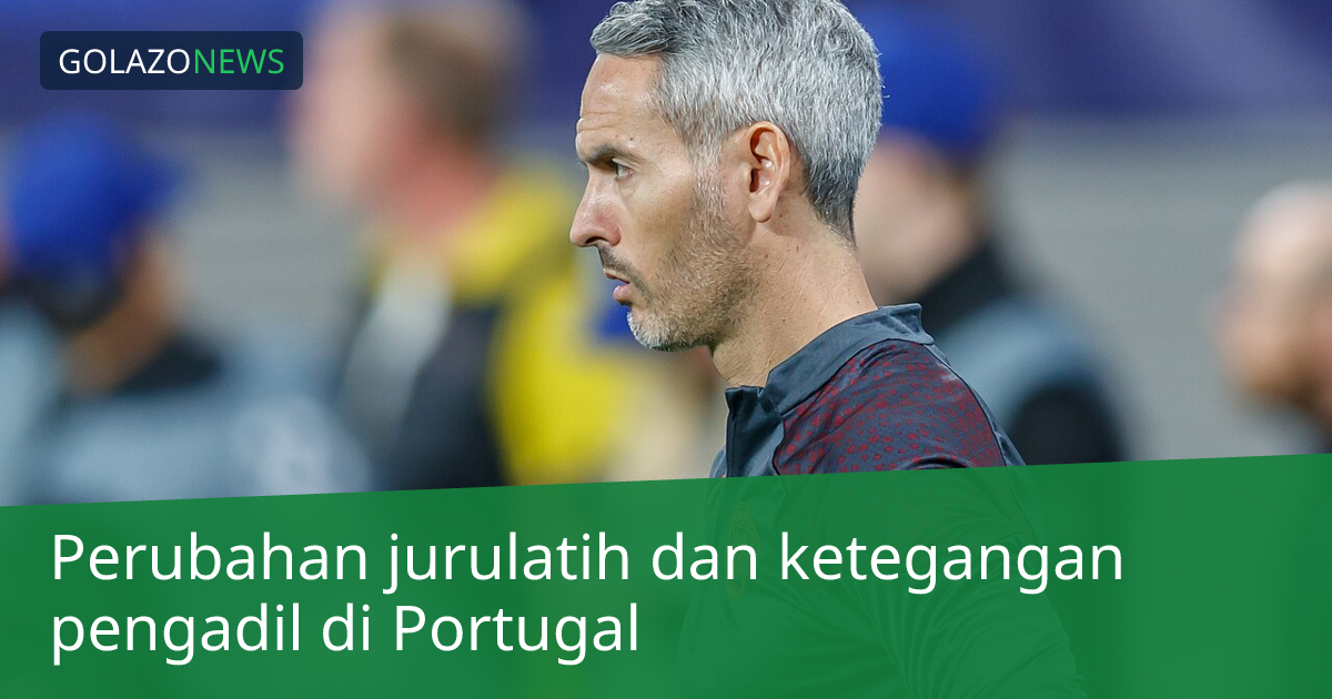 Perubahan jurulatih dan ketegangan pengadil di Portugal