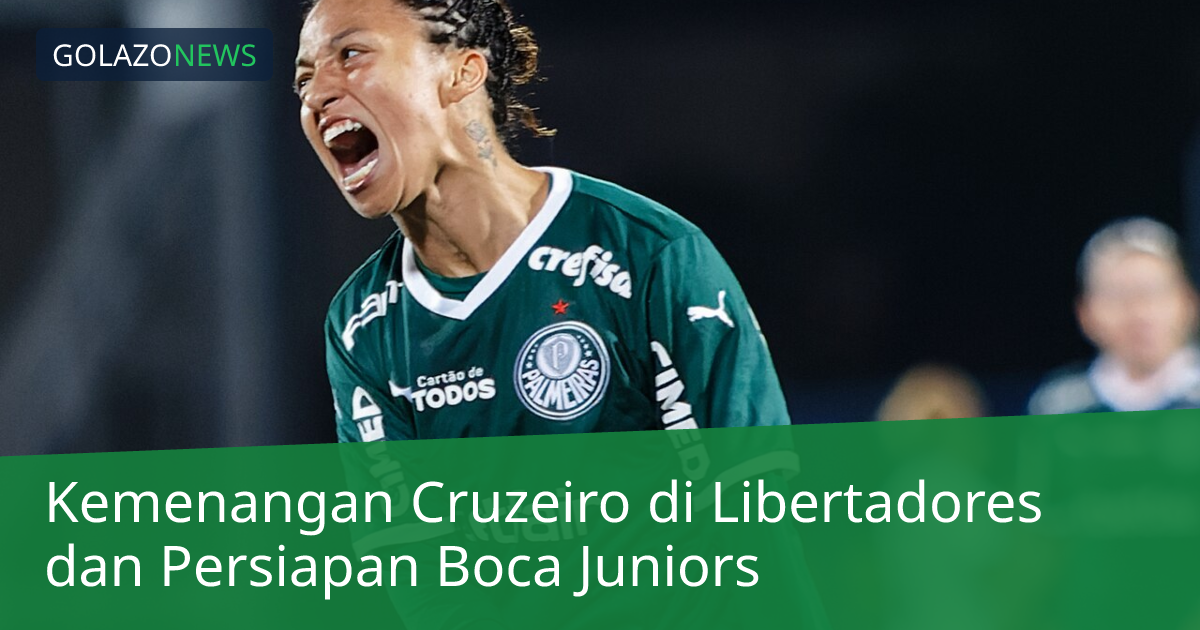 Kemenangan Cruzeiro di Libertadores dan Persiapan Boca Juniors