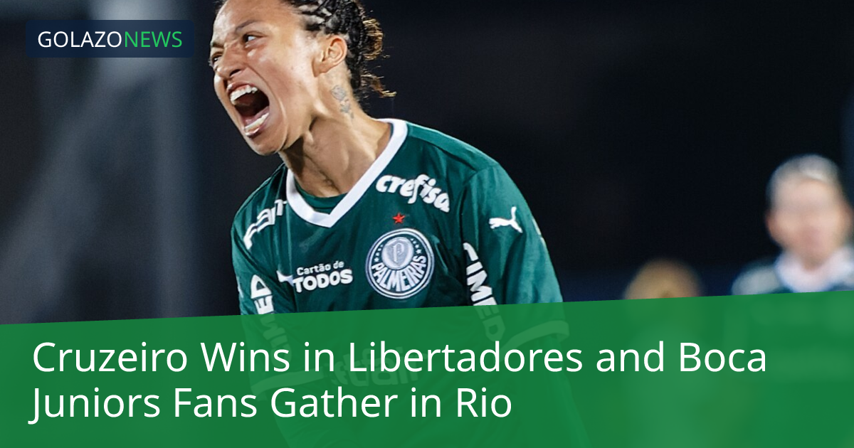 Cruzeiro Wins in Libertadores and Boca Juniors Fans Gather in Rio