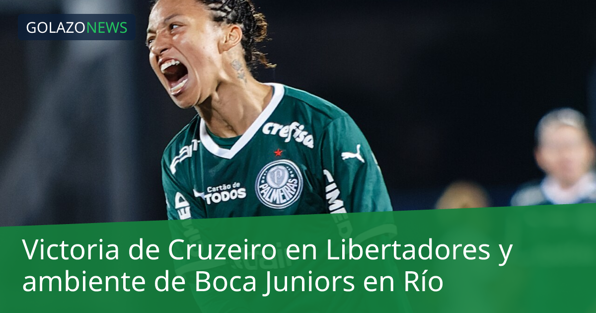 Victoria de Cruzeiro en Libertadores y ambiente de Boca Juniors en Río
