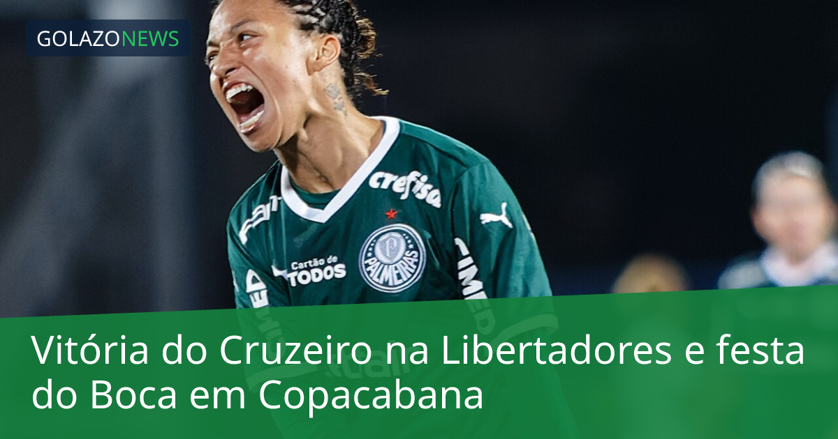 Vitória do Cruzeiro na Libertadores e festa do Boca em Copacabana