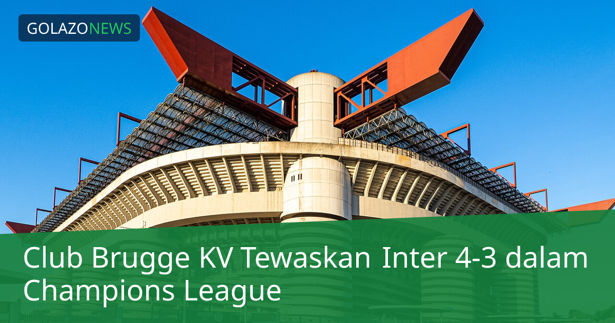 Club Brugge KV Tewaskan Inter 4-3 dalam Champions League