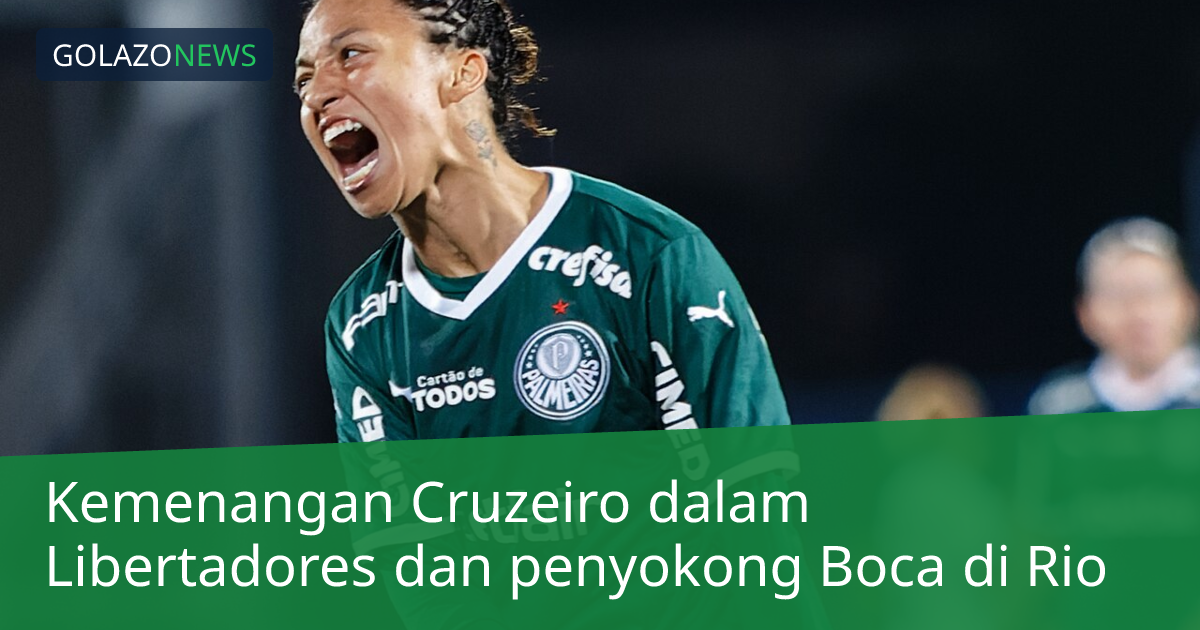 Kemenangan Cruzeiro dalam Libertadores dan penyokong Boca di Rio