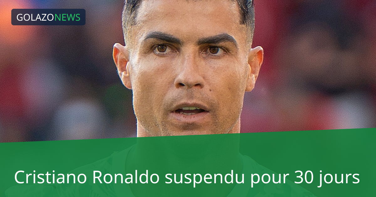 Cristiano Ronaldo suspendu pour 30 jours