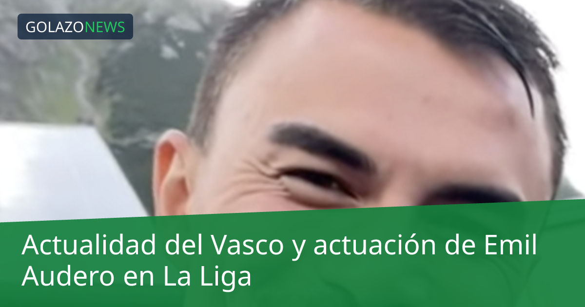 Actualidad del Vasco y actuación de Emil Audero en La Liga