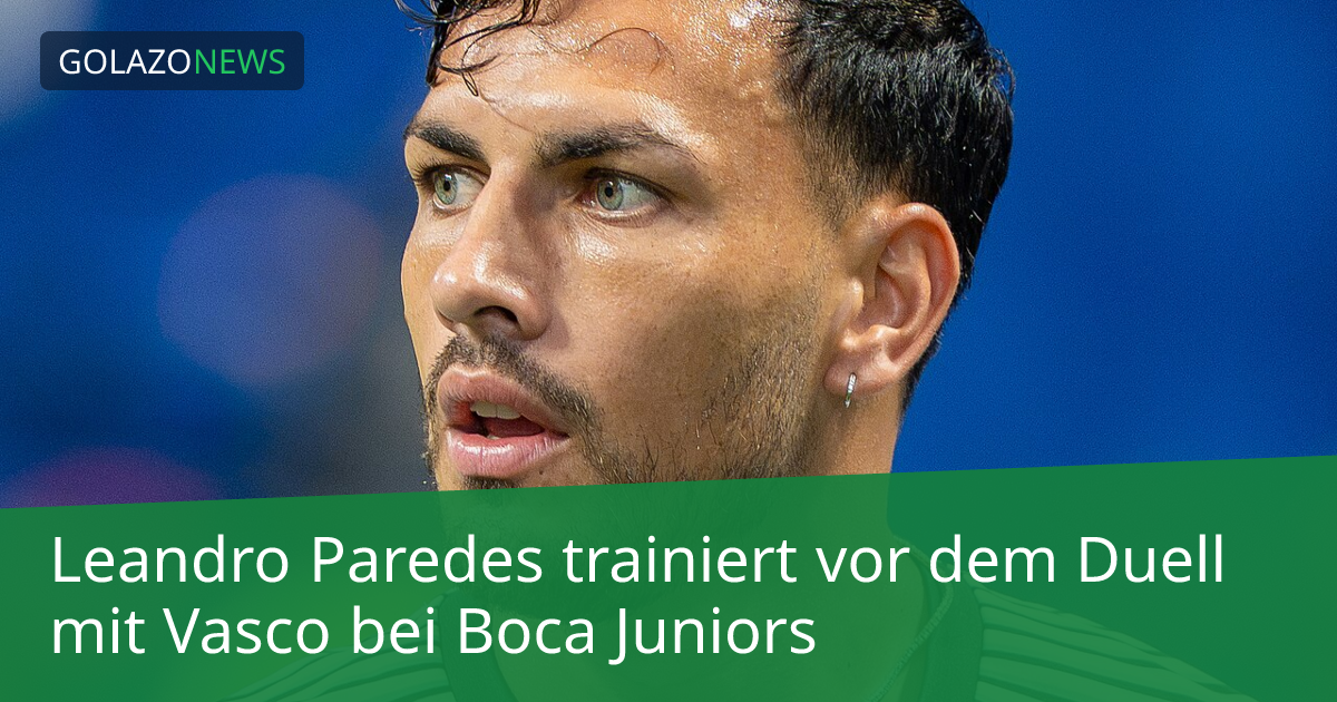 Leandro Paredes trainiert vor dem Duell mit Vasco bei Boca Juniors