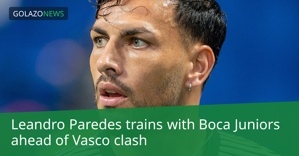 Leandro Paredes ซ้อมกับ Boca Juniors ก่อนดวล Vasco ในศึก Copa Sudamericana