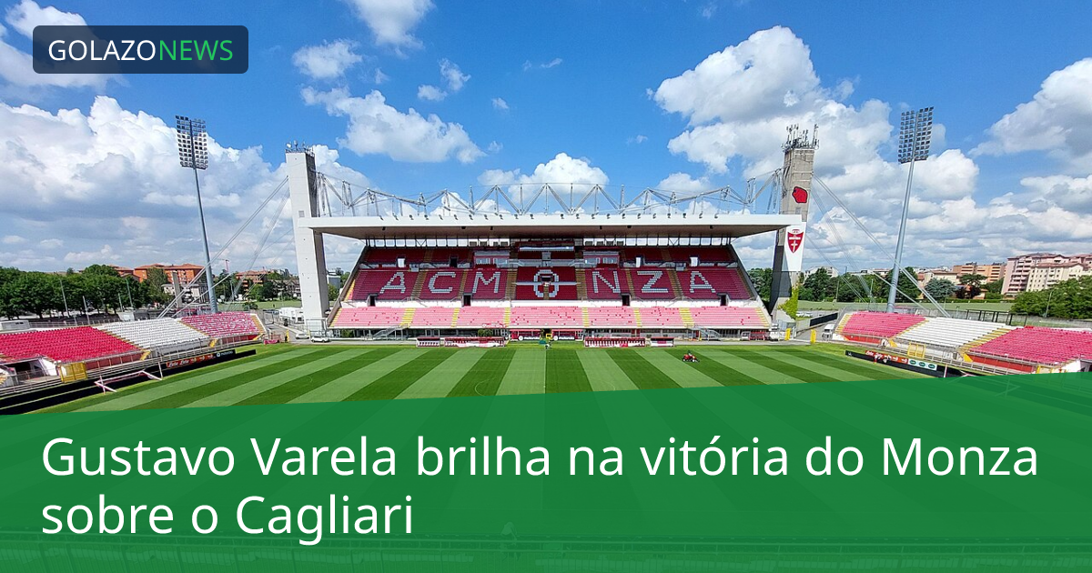 Gustavo Varela brilha na vitória do Monza sobre o Cagliari