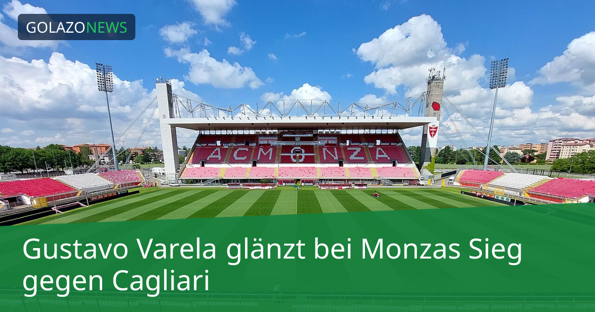 Gustavo Varela glänzt bei Monzas Sieg gegen Cagliari
