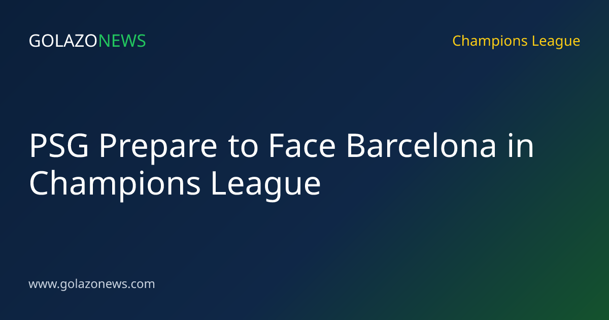 PSG Prepare to Face Barcelona in Champions League