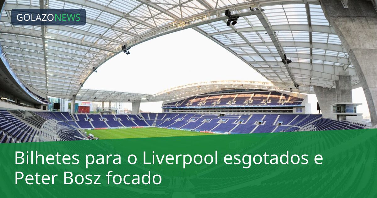 Bilhetes para o Liverpool esgotados e Peter Bosz focado