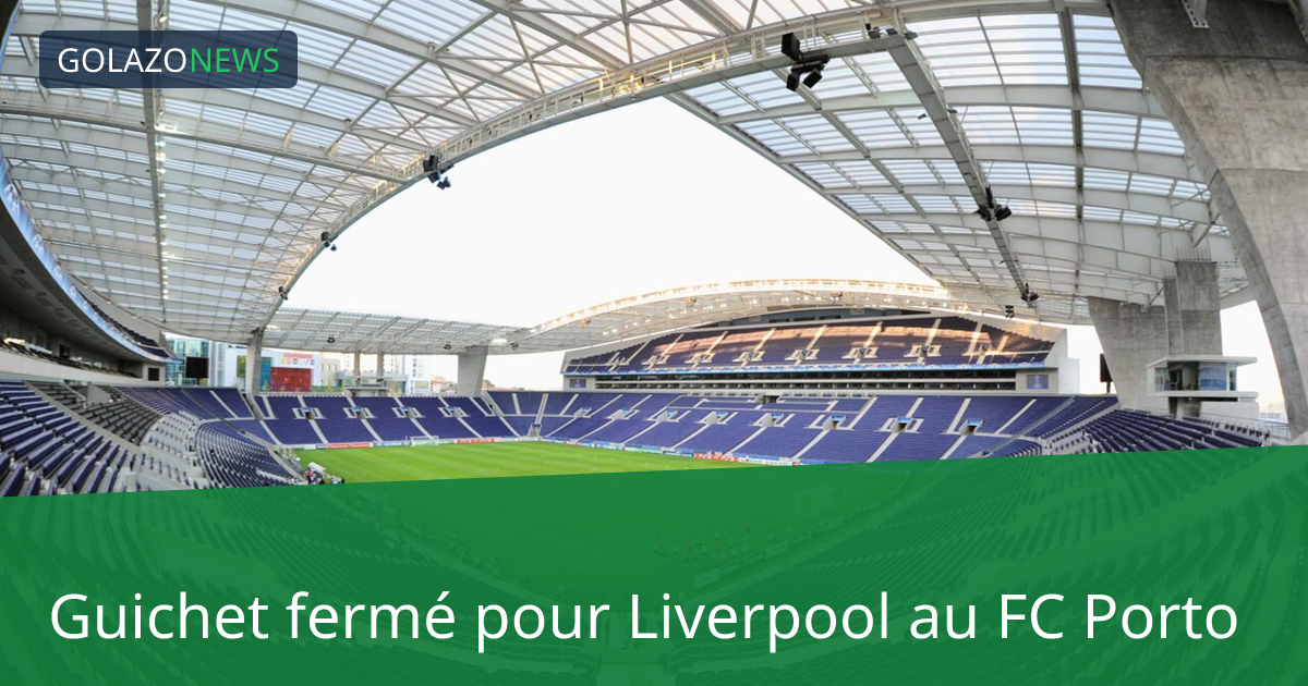Guichet fermé pour Liverpool au FC Porto