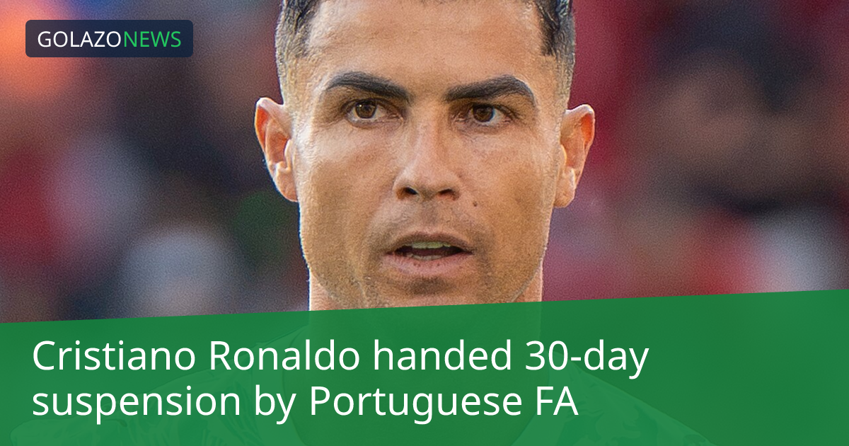 Cristiano Ronaldo bị Liên đoàn bóng đá Bồ Đào Nha treo giò 30 ngày