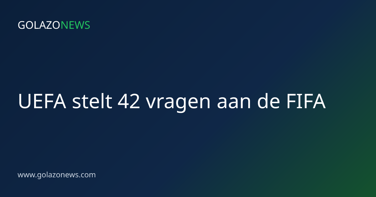 UEFA stelt 42 vragen aan de FIFA