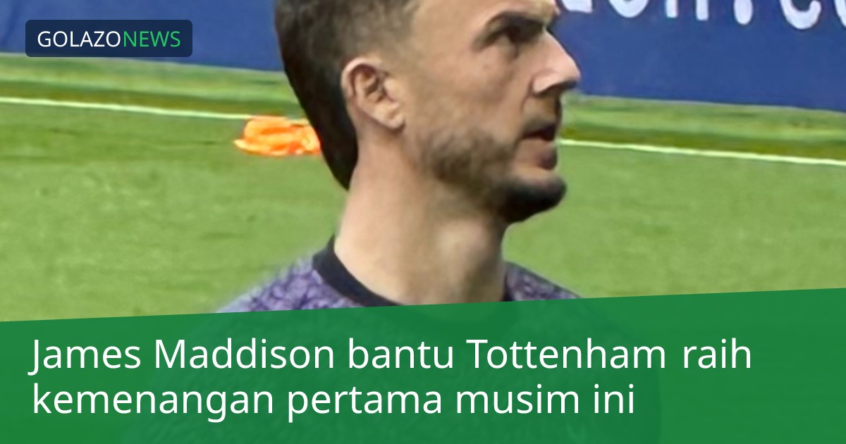 James Maddison bantu Tottenham raih kemenangan pertama musim ini