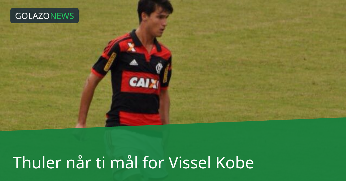 Thuler når ti mål for Vissel Kobe