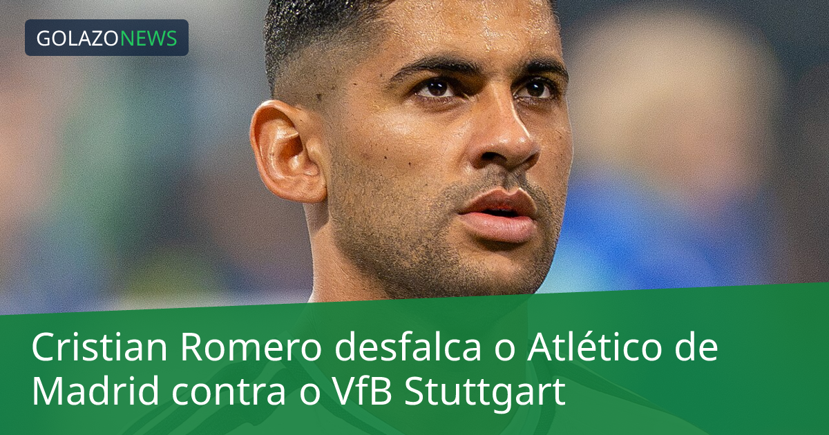 Cristian Romero desfalca o Atlético de Madrid contra o VfB Stuttgart