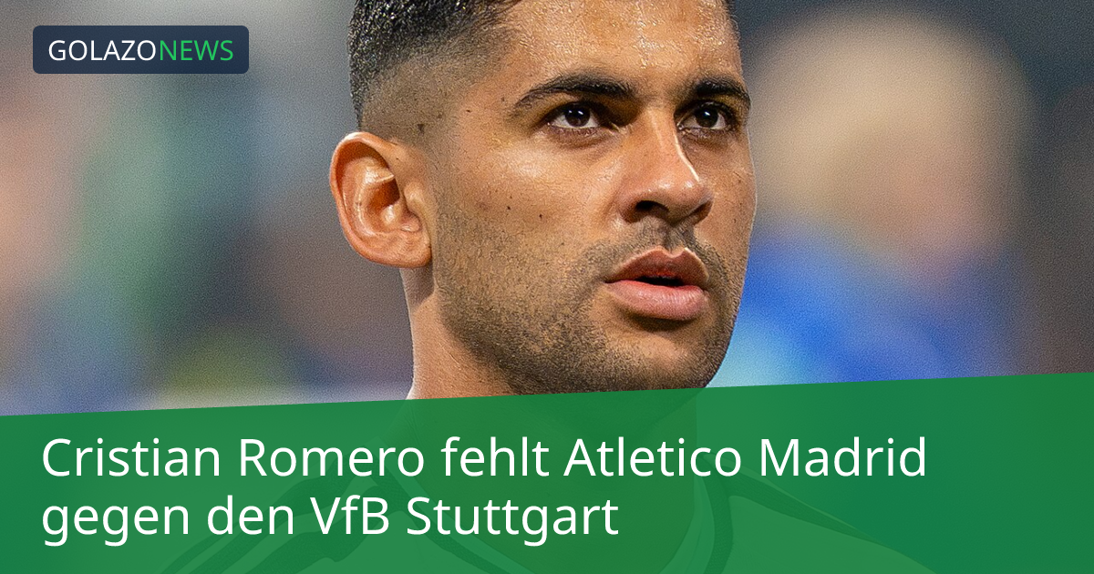 Cristian Romero fehlt Atletico Madrid gegen den VfB Stuttgart