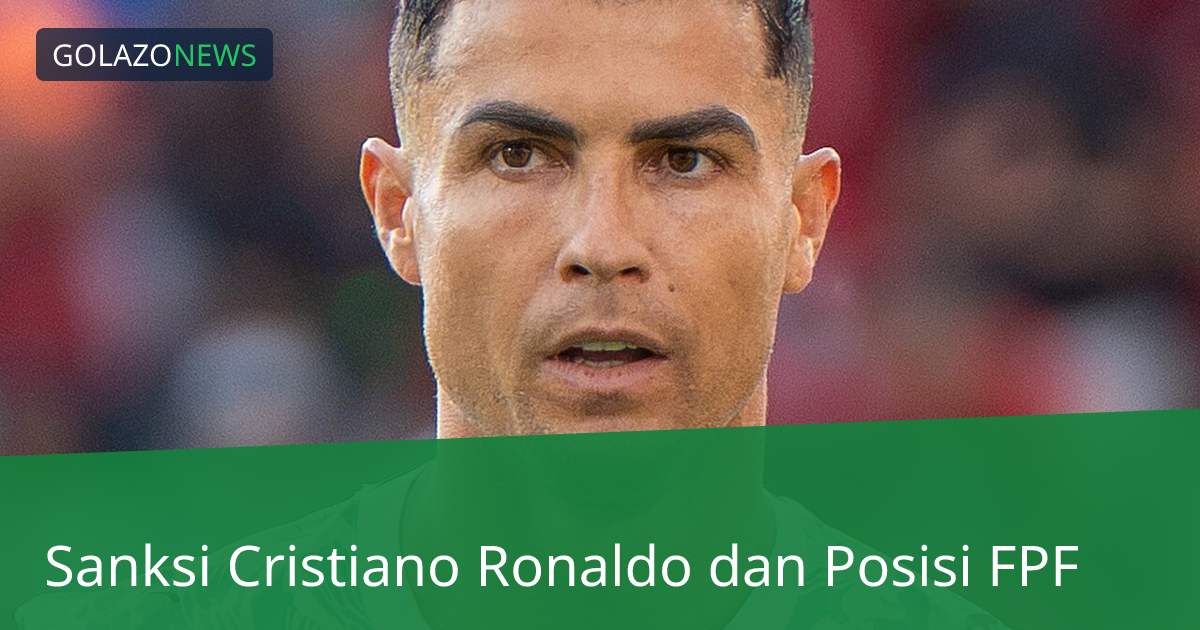 Sanksi Cristiano Ronaldo dan Posisi FPF
