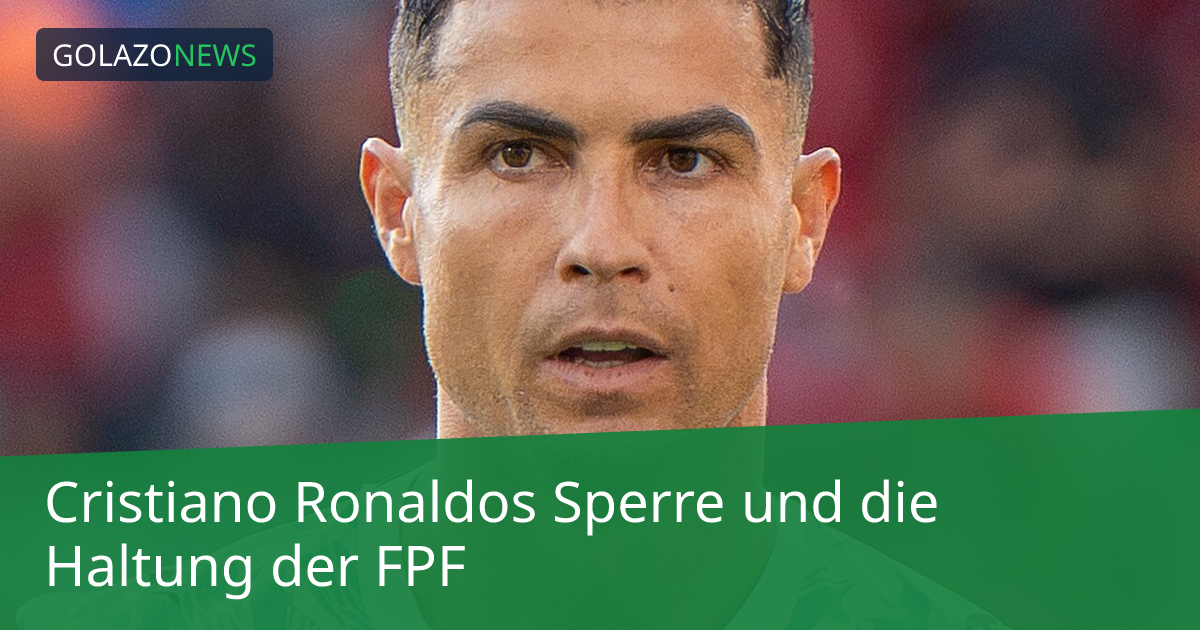 Cristiano Ronaldos Sperre und die Haltung der FPF