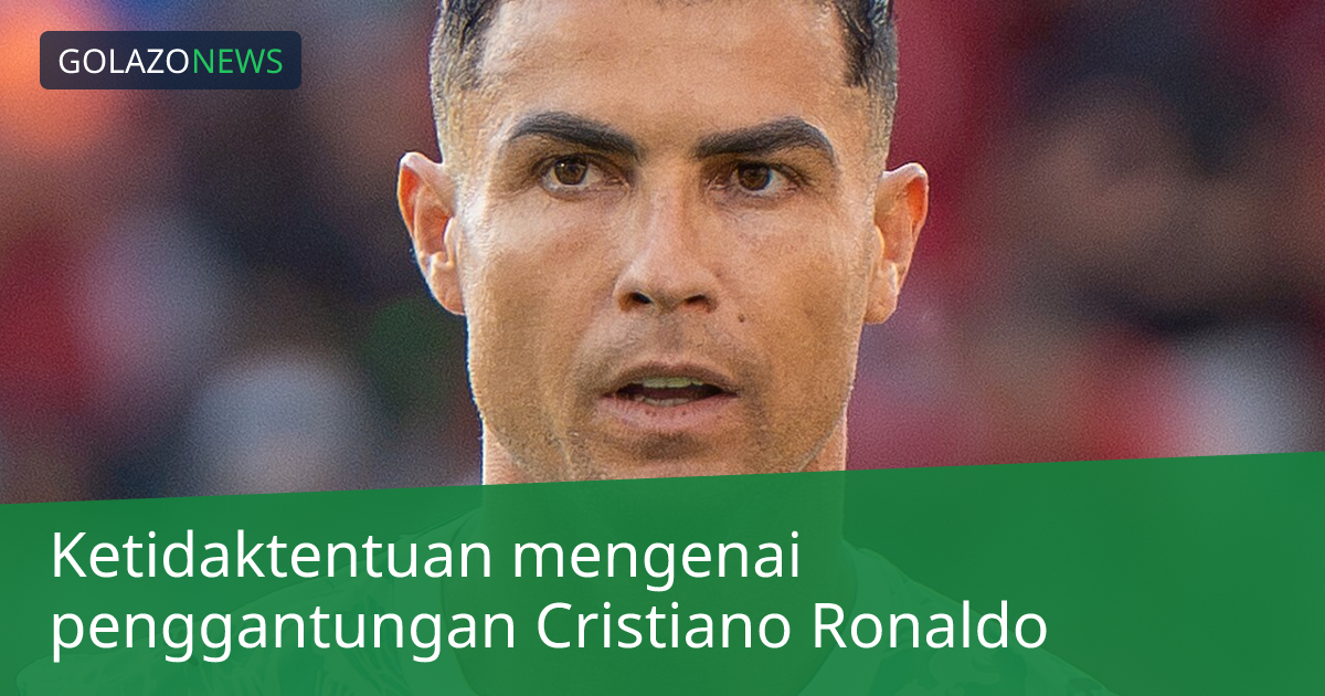 Ketidaktentuan mengenai penggantungan Cristiano Ronaldo