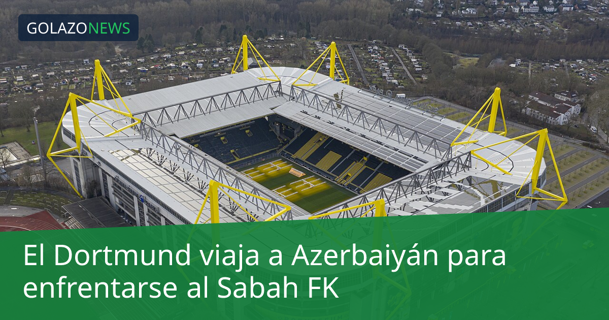El Dortmund viaja a Azerbaiyán para enfrentarse al Sabah FK