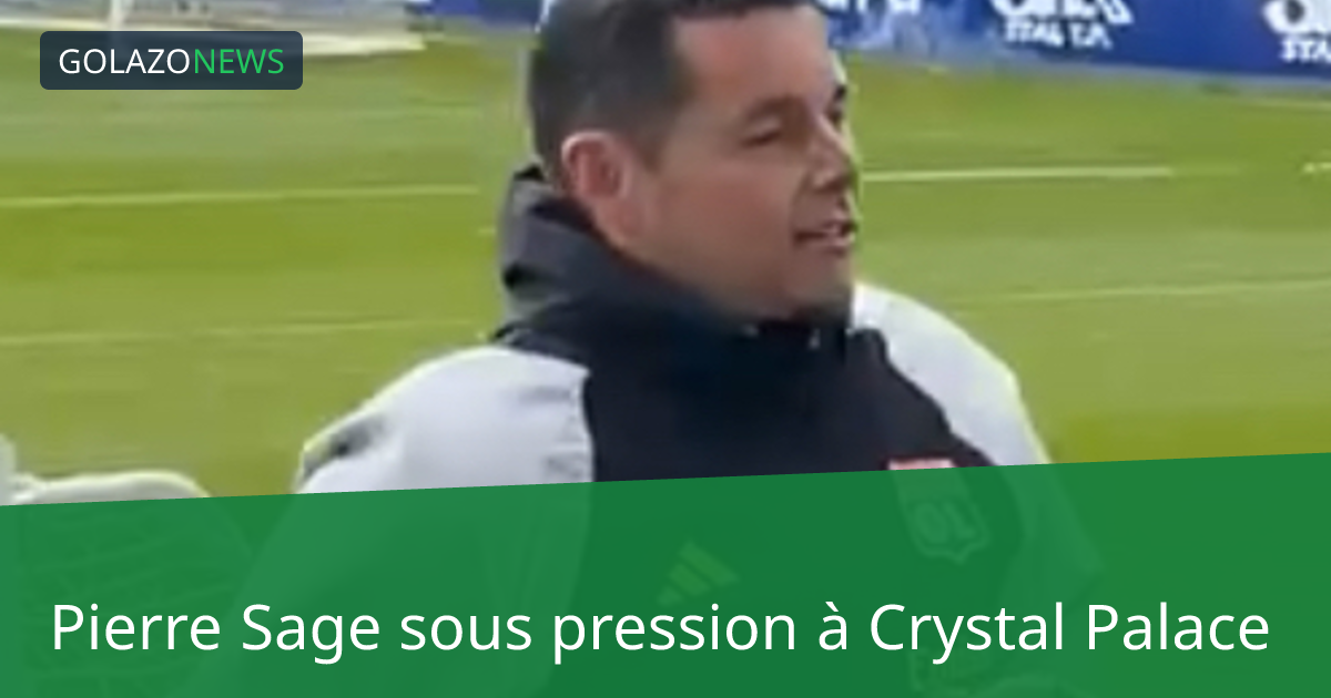 Pierre Sage sous pression à Crystal Palace