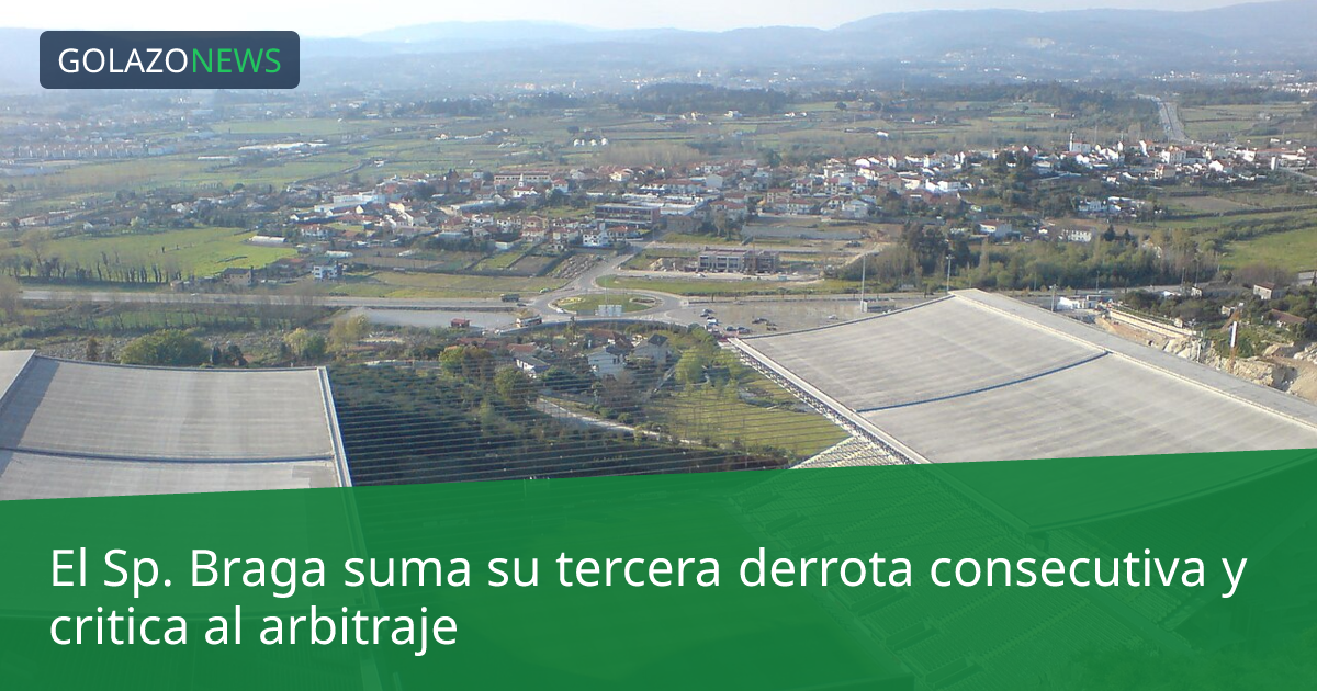 El Sp. Braga suma su tercera derrota consecutiva y critica al arbitraje