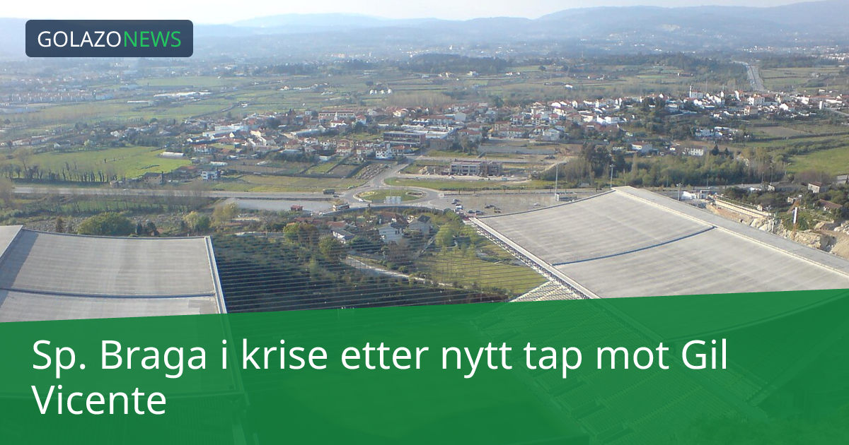 Sp. Braga i krise etter nytt tap mot Gil Vicente