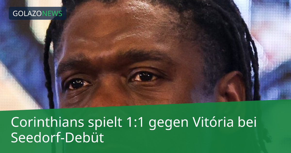 Corinthians spielt 1:1 gegen Vitória bei Seedorf-Debüt