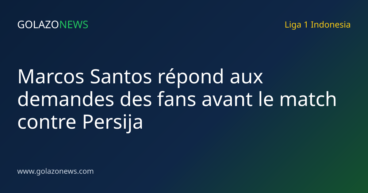 Marcos Santos répond aux demandes des fans avant le match contre Persija