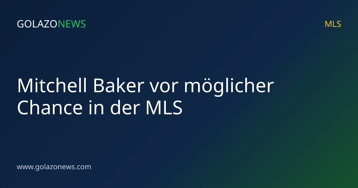 Mitchell Baker vor möglicher Chance in der MLS