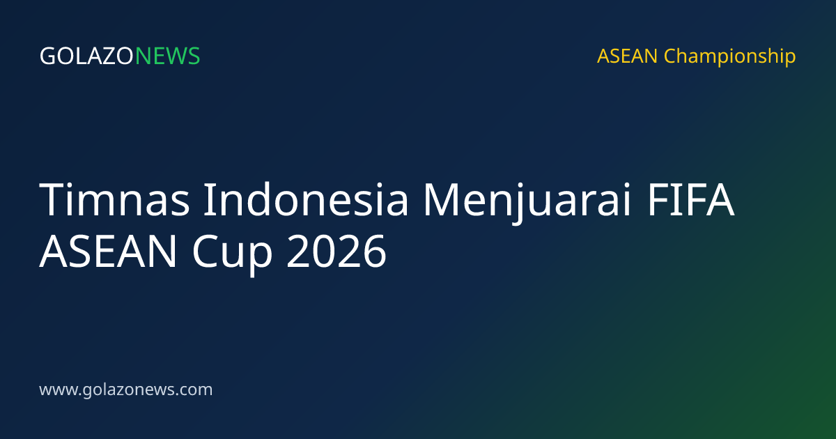Timnas Indonesia Menjuarai FIFA ASEAN Cup 2026