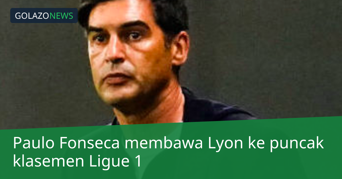 Paulo Fonseca membawa Lyon ke puncak klasemen Ligue 1