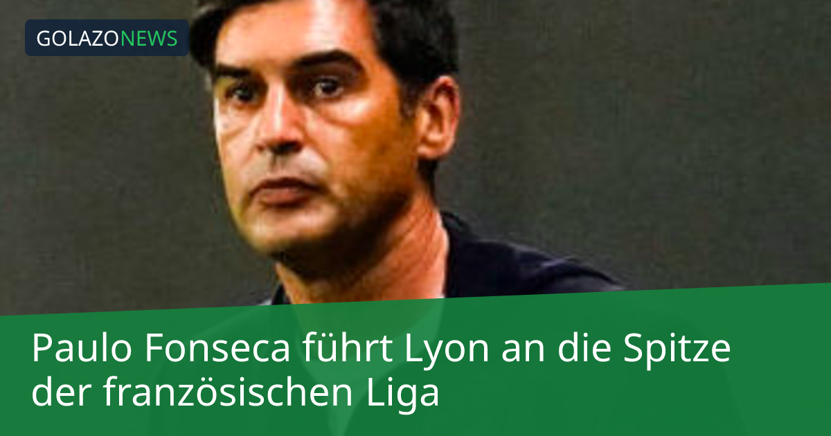 Paulo Fonseca führt Lyon an die Spitze der französischen Liga
