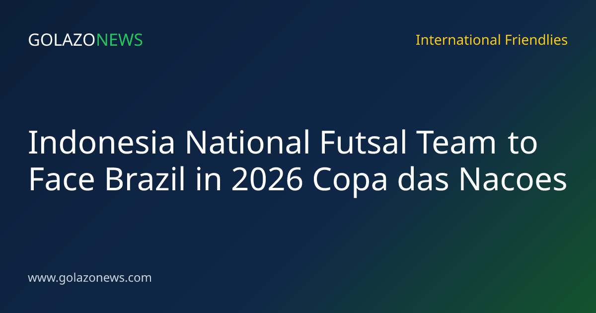 Indonesia National Futsal Team to Face Brazil in 2026 Copa das Nacoes
