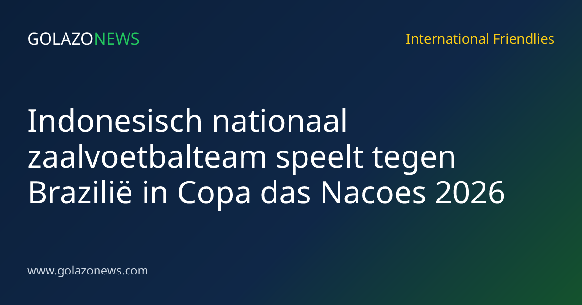 Indonesisch nationaal zaalvoetbalteam speelt tegen Brazilië in Copa das Nacoes 2026