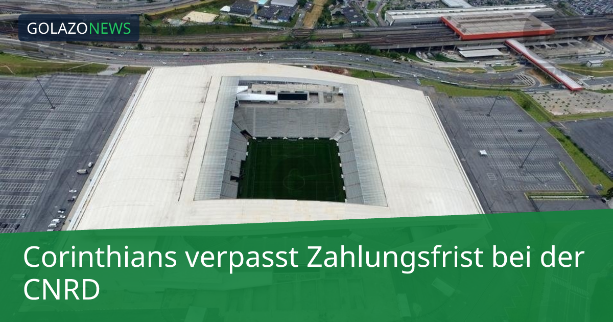 Corinthians verpasst Zahlungsfrist bei der CNRD