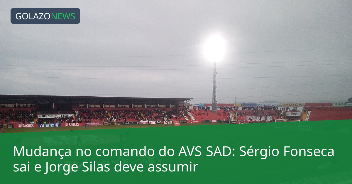 Mudança no comando do AVS SAD: Sérgio Fonseca sai e Jorge Silas deve assumir