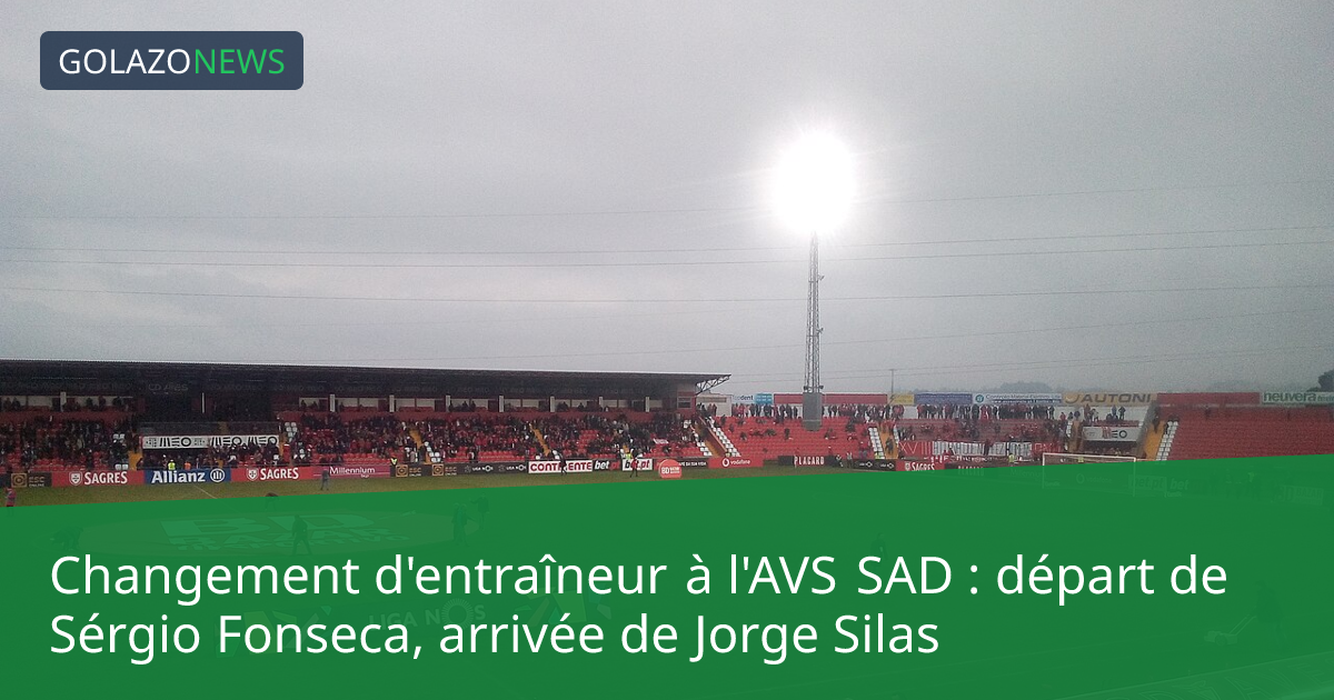 Changement d'entraîneur à l'AVS SAD : départ de Sérgio Fonseca, arrivée de Jorge Silas
