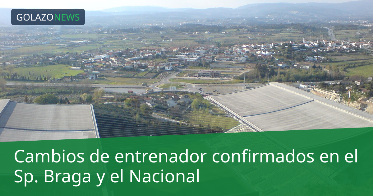 Cambios de entrenador confirmados en el Sp. Braga y el Nacional