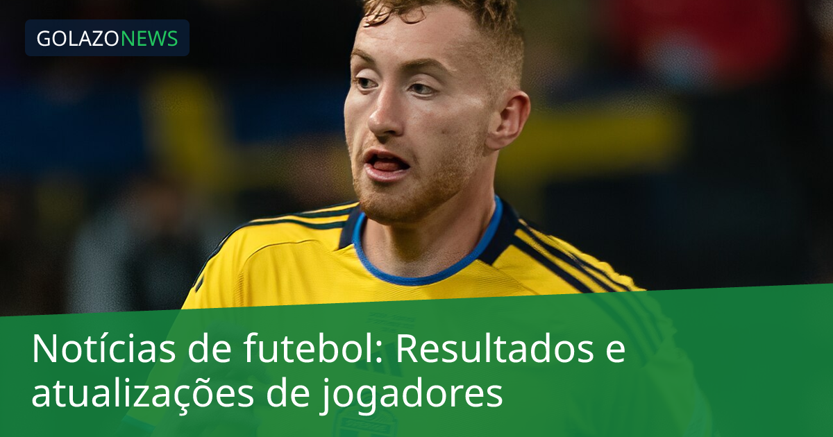 Notícias de futebol: Resultados e atualizações de jogadores